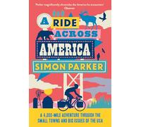 A Ride Across America: A 4,000-Mile Adventure Through the Small Towns and Big Issues of the USA