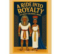 A Ride Into Royalty: Ancient Egyptian Coloring Book for Adults