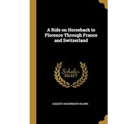 A Ride on Horseback to Florence Through France and Switzerland