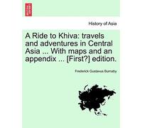 A Ride to Khiva: travels and adventures in Central Asia ... With maps and an appendix ... [First?] edition. Third Edition.