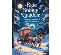 A Ride to the Snowy Kingdom: A Journey of Friendship and Frosty Wonders