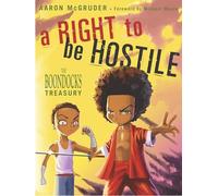 Aaron McGruder – A Right to Be Hostile: The Boondocks Treasury: 1 – Paperback