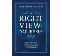 A Right View of Yourself: The Devilish Perils & Divine Possibilities of Self-Knowledge