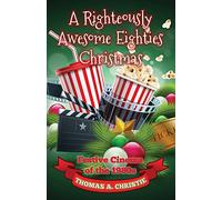 A Righteously Awesome Eighties Christmas: Festive Cinema of the 1980s