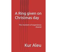 A Ring given on Christmas day: The moment of experience shared