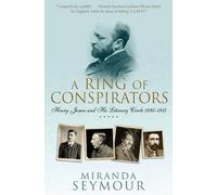 A Ring Of Conspirators: Henry James And His Literary Circle, 1895-1915