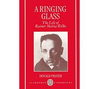 A Ringing Glass: The Life of Rainer Maria Rilke (Clarendon Paperbacks)