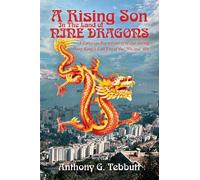 A Rising Son In The Land of Nine Dragons: A Eurasian Boy's coming of age during Hong Kong's Lost Era of the '50s and '60s