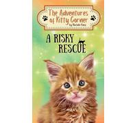 A Risky Rescue: The Adventures of Kitty Corner, Book 1: A Cat Adventure For Young Readers