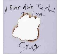 A River Ain T Too Much to Love