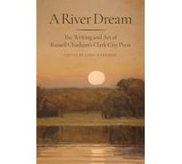 A River Dream: The Writing and Art of Russell Chatham’s Clark City Press