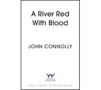 A River Red With Blood: the spellbinding new Charlie Parker novel (Charlie Parker Thriller)