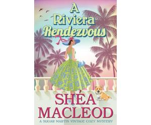 A Riviera Rendezvous: 4 (Sugar Martin Vintage Cozy Mysteries)