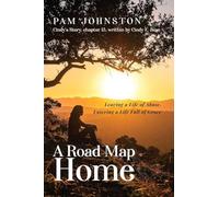 A Road Map Home: Leaving a Life of Abuse, Entering a Life Full of Grace