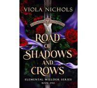 A Road of Shadows and Crows: Elemental Wielder (Elemental Wielder Series)