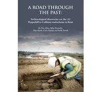 A Road through the Past: Archaeological Discoveries on the A2 Pepperhill to Cobham Road-Scheme in Kent