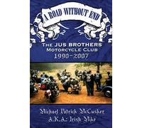 A Road Without End, The Jus Brothers Motorcycle Club, 1990 - 2007