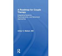 A Roadmap for Couple Therapy: Integrating Systemic, Psychodynamic, and Behavioral Approaches