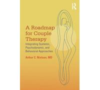 A Roadmap for Couple Therapy: Integrating Systemic, Psychodynamic, and Behavioral Approaches