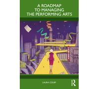A Roadmap to Managing the Performing Arts
