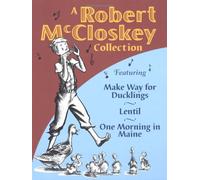 A Robert McCloskey Collection: Featuring Make Way for Ducklings, Lentil, One Morning in Maine