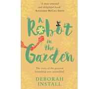 A Robot In The Garden: The Number One cosy friendship novel