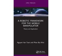 A Robotic Framework for the Mobile Manipulator : Theory and Application