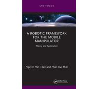 A Robotic Framework for the Mobile Manipulator : Theory and Application