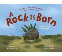 A Rock Is Born : An Epic Journey Through Time