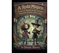 A Roda Mágica: Um Guia de Wicca para Pequenos Bruxos e Bruxinhas (Wicca - Despertar Wicca PT: Livros de magia natural por Dannac Marion)