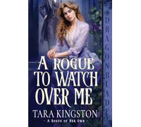 A Rogue to Watch Over Me: A Victorian Historical Romance: 1 (A Rogue of Her Own)