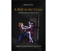 A Roll in the Grave: A Sapphic Monster Romance Novel (Captive of the Monster Queen)