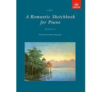 A Romantic Sketchbook for Piano, Book II (Romantic Sketchbook for Piano (ABRSM))