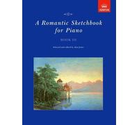 A Romantic Sketchbook for Piano, Book III: Bk. 3 (Romantic Sketchbook for Piano (ABRSM)) by Alan Jones (Editor) (5-Sep-1996) Sheet music
