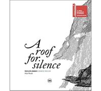 A Roof for Silence (Bilingual edition) : Lebanese Pavilion - Venice Architecture Biennale