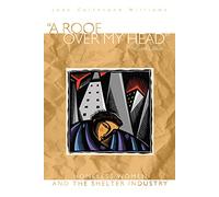 A Roof Over My Head: Homeless Women and the Shelter Industry