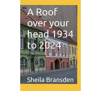 A Roof over your head 1934 to 2024