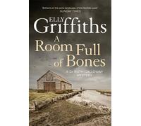 A Room Full of Bones: The Dr Ruth Galloway Mysteries 4 by Elly Griffiths (2016-06-02)
