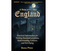 A Room with a Boo England: Practical Information for Visiting Haunted Locations, Understanding Folklore, and Not Dying