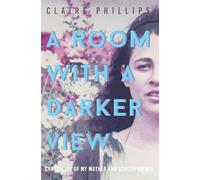 A Room with a Darker View: Chronicles of My Mother and Schizophrenia