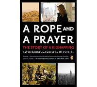 A Rope and a Prayer: The Story of a Kidnapping