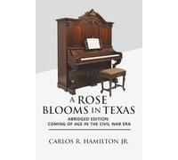 A Rose Blooms in Texas: Abridged Edition : Coming of Age in the Civil War Era