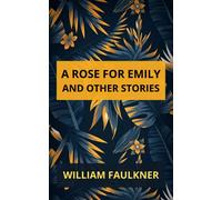 A Rose for Emily and Other Stories