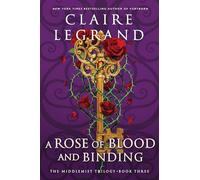 A Rose of Blood and Binding: 3 (The Middlemist Trilogy)