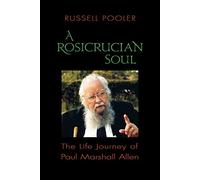 A Rosicrucian Soul: The Life Journey of Paul Marshall Allen