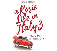 A Rosie Life In Italy 3: Should I Stay or Should I Go?