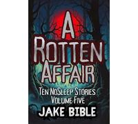 A Rotten Affair: Ten NoSleep Stories (The NoSleep Collections)