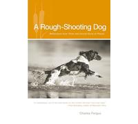 A Rough-Shooting Dog: Reflections from Thick and Uncivil Sorts of Places