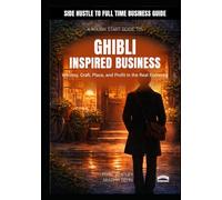 A Rough Start Guide To Starting A Ghibli Inspired Business: - Whimsy, Craft, Place, and Profit in the Real Economy