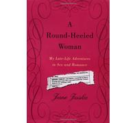 A Round-Heeled Woman: My Late-Life Adventures in Sex and Romance